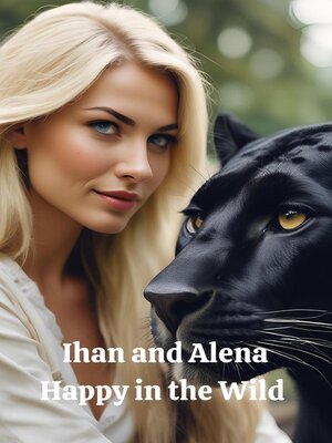 cover image of Ihan and Alena Happy in the Wild